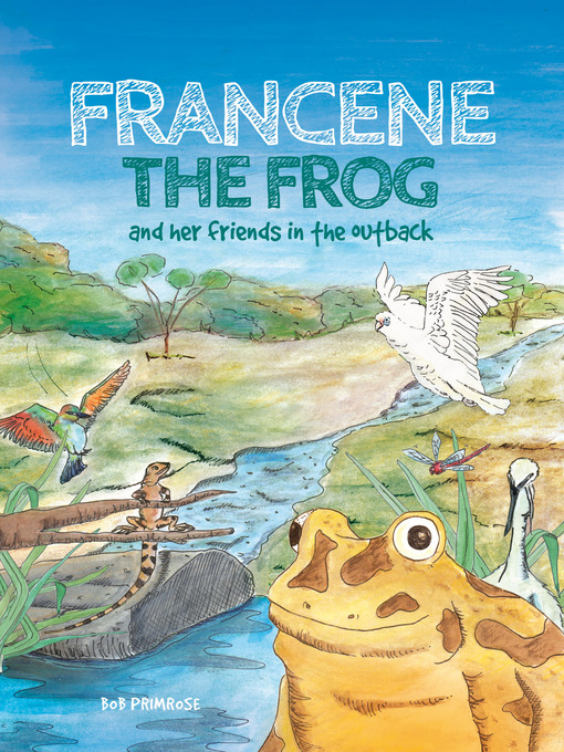 Title details for Francene the Frog and Her Friends in the Outback by Bob Primrose - Available